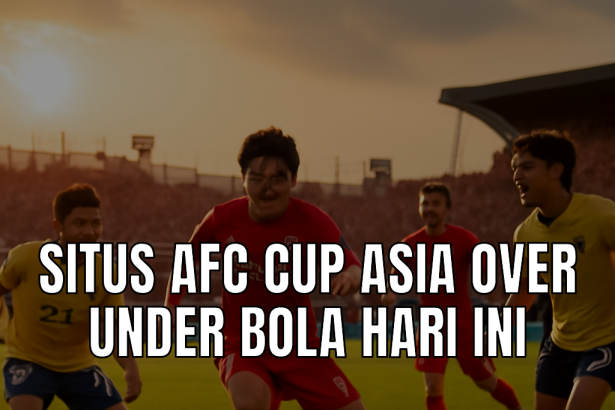 Analisa kepada Situs Afc Cup Asia Over Under Bola