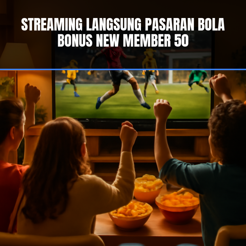 bonus new member 50 untuk pasaran bola