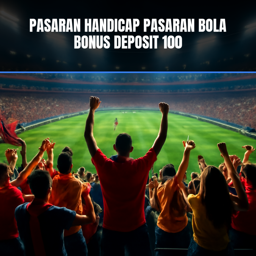 stadion sepak bola dengan pasaran handicap dan bonus deposit.