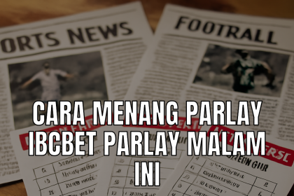 Menang Parlay Ibcbet - Strategi Taruhan Olahraga
