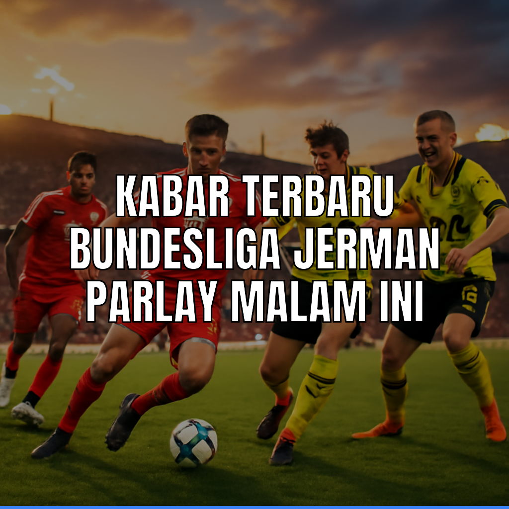 Kabar terbaru bundesliga jerman parlay
